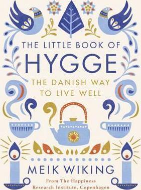 The Little Book of Hygge : The Danish Way to Live Well Hardback