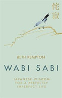 Wabi Sabi : Japanese Wisdom for a Perfectly Imperfect Life Hardback