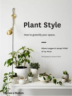 Plant Style : How to greenify your space Hardback