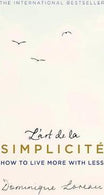 L'art de la Simplicite (The English Edition) : How to Live More With Less Paperback
