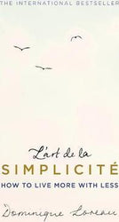 L'art de la Simplicite (The English Edition) : How to Live More With Less Paperback
