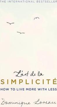 L'art de la Simplicite (The English Edition) : How to Live More With Less Paperback