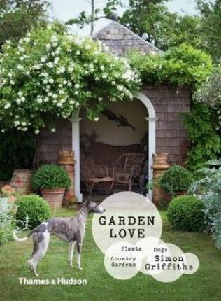 Garden Love : Plants * Dogs * Country Gardens Hardback